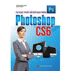 Tự Học Thiết Kế Đồ Họa Trên Photoshop CS6
