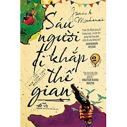 Sáu Người Đi Khắp Thế Gian (Tập 2) – Tái Bản