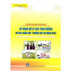 Kỹ Năng Xử Lý Các Tình Huống Rủi Ro, Khẩn Cấp Thường Xảy Ra Hàng Ngày Dành Cho Học Sinh, Sinh Viên Trong Học Đường