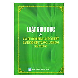 Luật Giáo Dục Và Các Quy Định Pháp Luật Cần Biết Dành Cho Hiệu Trưởng, Lãnh Đạo Nhà Trường