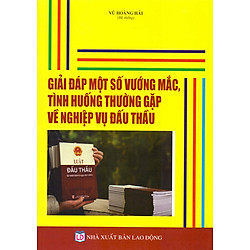 Giải Đáp Một Số Vướng Mắc, Tình Huống Thường Gặp Về Nghiệp Vụ Đấu Thầu
