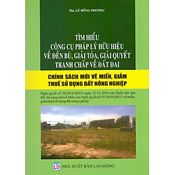 Tìm Hiểu Công Cụ Pháp Lý Hữu Hiệu Về Đền Bù, Giải Tỏa, Giải Quyết Tranh Chấp Đất Đai