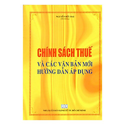Chính Sách Thuế Và Các Văn Bản Mới Hướng Dẫn Áp Dụng