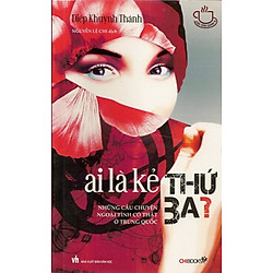 Ai Là Kẻ Thứ Ba? (Những Câu Chuyện Ngoại Tình Có Thật Ở Trung Quốc)