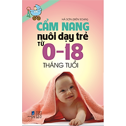 Cẩm Nang Nuôi Dạy Trẻ Từ 0-18 Tháng Tuổi
