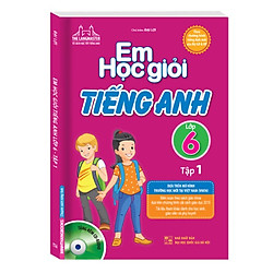 Em Học Giỏi Tiếng Anh – Lớp 6 (Tập 1) – Kèm CD