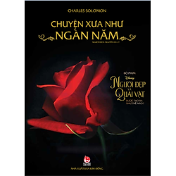 Chuyện Xưa Như Ngàn Năm – Bộ Phim Người Đẹp và Quái Vật Được Tạo Ra Như Thế Nào