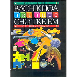 Bách Khoa Tri Thức Cho Trẻ Em – Câu Hỏi Và Trả Lời