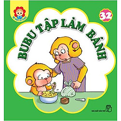 Bé Học Lễ Giáo – Bubu Tập 32: Bubu Tập Làm Bánh (Tái Bản)