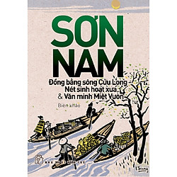 Đồng Bằng Sông Cửu Long – Nét Sinh Hoạt Xưa & Văn Minh Miệt Vườn