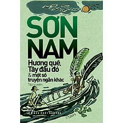 Sơn Nam – Hương Quê, Tây Đầu Đỏ Và Một Số Truyện Ngắn Khác (Tái Bản 2013)