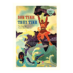 Truyện Dân Gian Việt Nam – Sơn Tinh Thủy Tinh (Ấn Bản Kỉ Niệm 60 Năm NXB Kim Đồng)