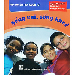 Rèn Luyện Thói Quen Tốt – Sống Vui, Sống Khoẻ