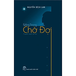 Sống Trong Chờ Đợi (Truyện Ngắn)