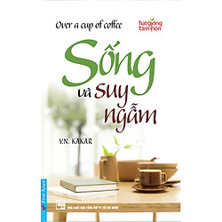 Sống Và Suy Ngẫm (Tái Bản)