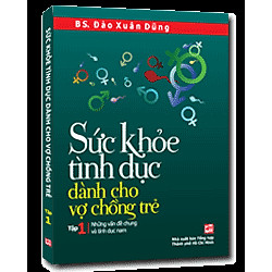 Sức Khỏe Tình Dục Dành Cho Vợ Chồng Trẻ (Tập 1): Những Vấn Đề Chung Và Tình Dục Nam
