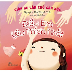 Giúp Bé Làm Chủ Cảm Xúc – Điều Em Yêu Thích Nhất