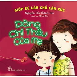 Giúp Bé Làm Chủ Cảm Xúc – Dòng Chỉ Thêu Của Mẹ
