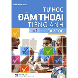 Tự Học Đàm Thoại Tiếng Anh Cấp Tốc (Tập 1)