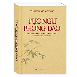 Tục Ngữ Phong Dao – Một Kho Vàng Chung Của Nhân Loại (Bìa Mềm)