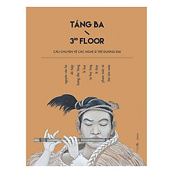 Tầng Ba – Câu Chuyện Về Các Nghệ Sĩ Trẻ Đương Đại