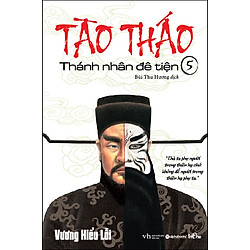 Tào Tháo – Thánh Nhân Đê Tiện (Tập 5)