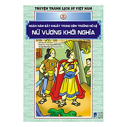 Truyện Tranh Lịch Sử Việt Nam – Ngàn Năm Bất Khuất Trong Đêm Trường Nô Lệ – Nữ Vương Khởi Nghĩa (Sách Màu)