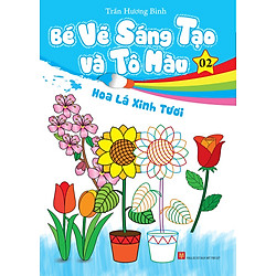 Bé Vẽ Sáng Tạo Và Tô Màu (Tập 2)