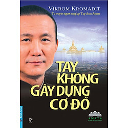 Tay Không Gây Dựng Cơ Đồ (Tái Bản 2016)