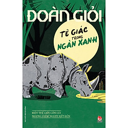 Tê Giác Trong Ngàn Xanh (Series Sách Đoàn Giỏi)