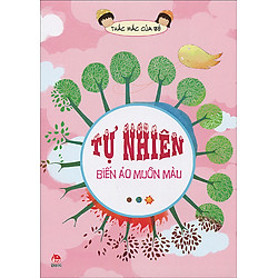 Thắc Mắc Của Bé – Tự Nhiên Biến Ảo Muôn Màu