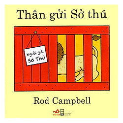 Thân Gửi Sở Thú (Tái Bản)