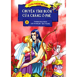 Thần Thoại Hy Lạp – Tập 8: Chuyện Tình Buồn Của Chàng Ô-phê (Tái Bản 2014)