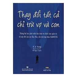 Thay Đổi Tất Cả Chỉ Trừ Vợ Và Con