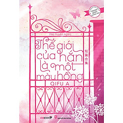 Thế Giới Của Hắn Là Một Màu Hồng