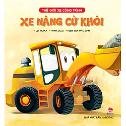 Thế Giới Xe Công Trình – Xe Nâng Cừ Khôi