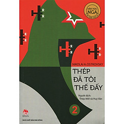Văn Học Nga Tác Phẩm Chọn Lọc – Thép Đã Tôi Thế Đấy (Tập 2)