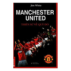 Manchester United – Thiên Sứ Về Quỷ Đỏ