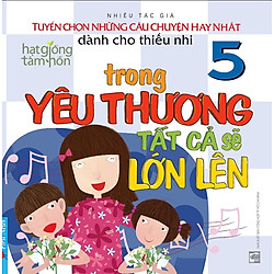 Tuyển Chọn Những Câu Chuyện Hay Nhất Dành Cho Thiếu Nhi (Tập 5)