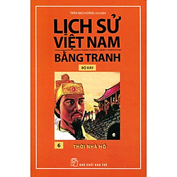 Lịch Sử Việt Nam Bằng Tranh (Tập 6) – Thời Nhà Hồ