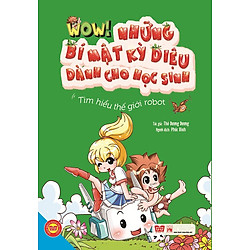 Wow! Những Bí Mật Kỳ Diệu Dành Cho Học Sinh – Tìm Hiểu Thế Giới Robot