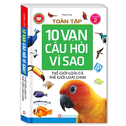 Toàn Tập 10 Vạn Câu Hỏi Vì Sao – Thế Giới Loài Cá – Thế Giới Loài Chim (Tập 2)