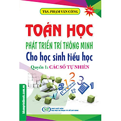 Toán Học Phát Triển Trí Thông Minh Cho học Sinh Tiểu Học (Quyển 1) – Các Số Tự Nhiên