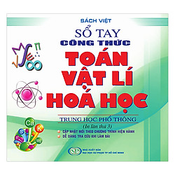 Sổ Tay Công Thức Toán – Vật Lý – Hóa Học Trung Học Phổ Thông
