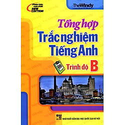 Tổng Hợp Trắc Nghiệm Tiếng Anh Trình Độ B (Có Đáp Án)