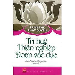 Trần Thế Phật Duyên – Trí Huệ Thiện Nghiệp Đoạn Sắc Dục