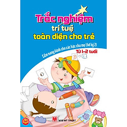 Trắc Nghiệm Trí Tuệ Toàn Diện Cho Trẻ Từ 1-2 Tuổi – Cẩm Nang Dành Cho Các Bậc Cha Mẹ Thế Kỷ 21