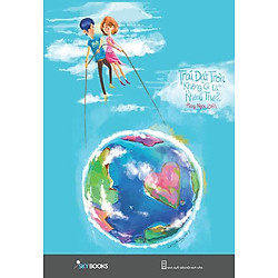 Trái Đất Tròn Không Gì Là Không Thể (Tái Bản 2014)