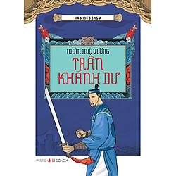 Hào Khí Đông A – Nhân Huệ Vương Trần Khánh Dư