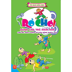 Trò chơi – Rèn Luyện Sự Vận Động Khéo Léo